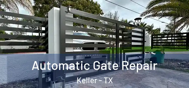  Automatic Gate Repair Keller - TX