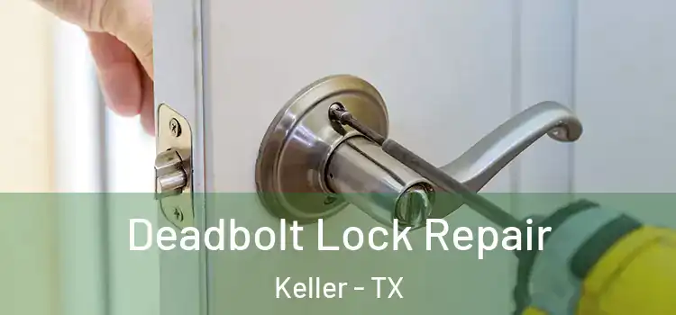 Deadbolt Lock Repair Keller - TX