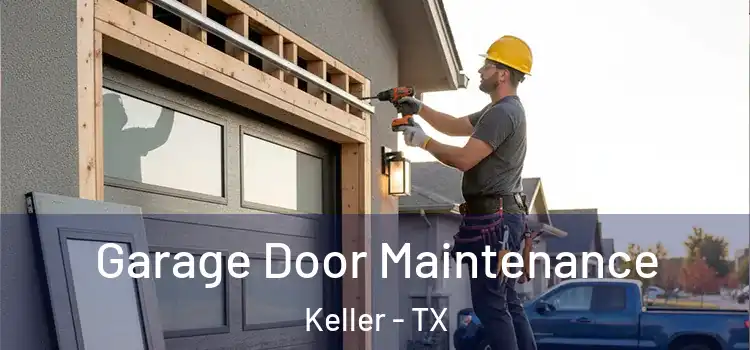 Garage Door Maintenance Keller - TX