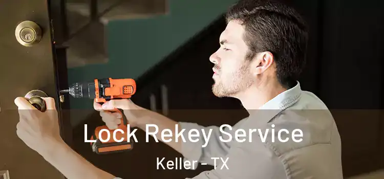 Lock Rekey Service Keller - TX
