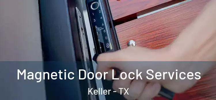 Magnetic Door Lock Services Keller - TX
